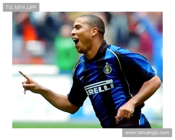 罗纳尔多的传奇生涯与足球时代的辉煌变迁全面解析